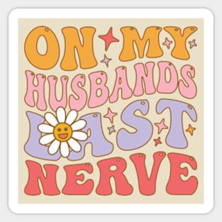 On My Husband's Last Nerve funny husband Sticker